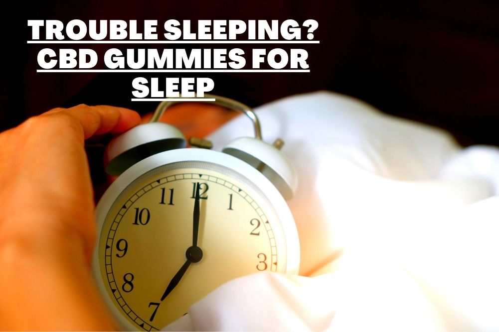 Trouble Sleeping? Doze Off With CBD Gummies - BudPop