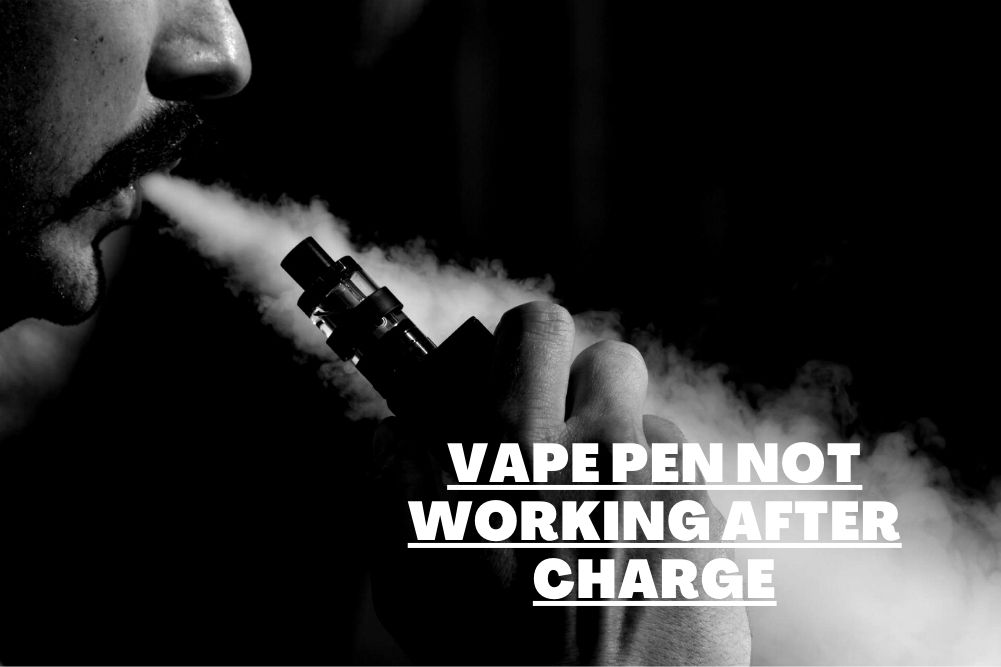 Why Is Vape Pen Not Working After Charge? Troubleshooting A Vape Pen - BudPop