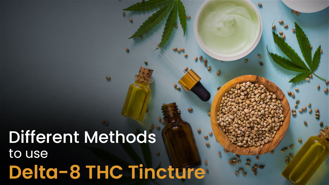 How To Use Delta 8 THC Tincture: Different Methods | BudPop