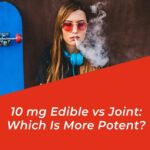 10 mg edible vs joint