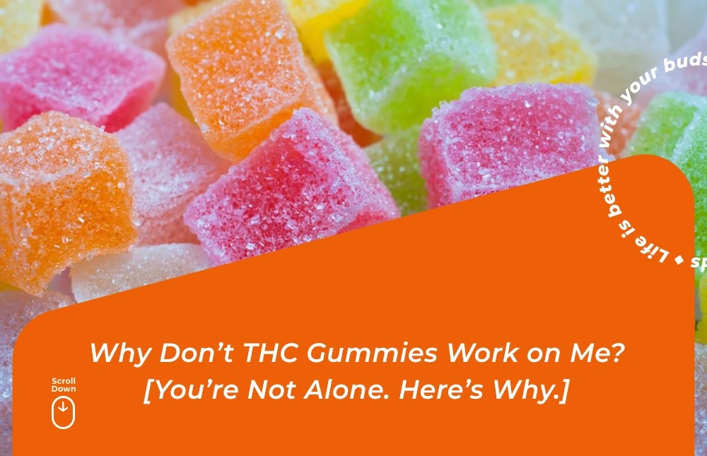 why don't thc gummies work on me