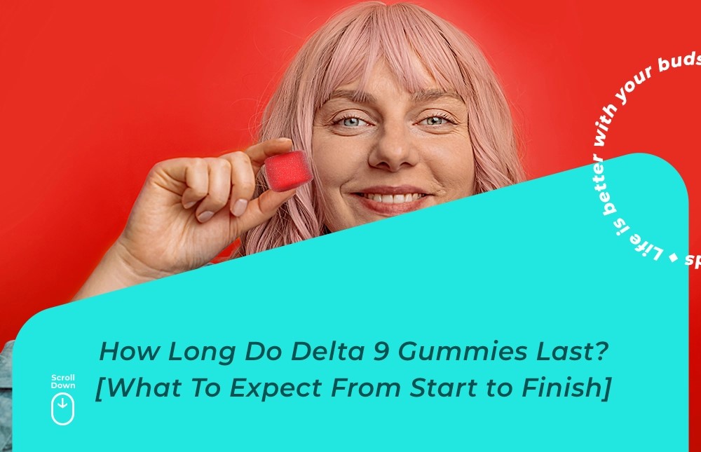How Long Do Delta 9 Gummies Last? how long do delta 9 gummies last