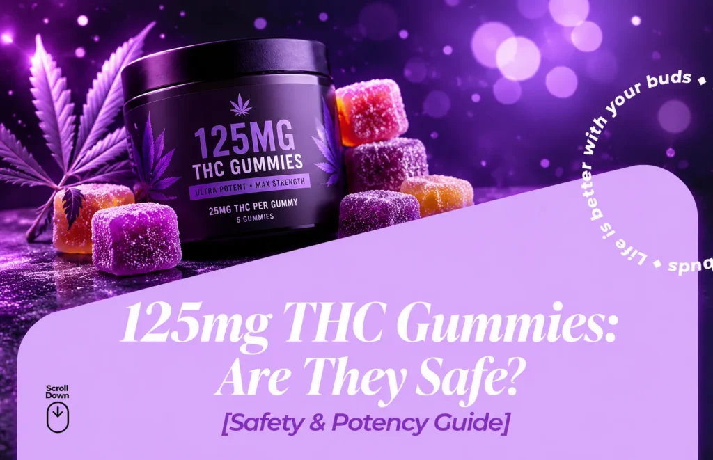 125mg THC gummies: are they safe? what to know about ultra high-potency edibles