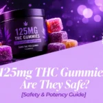 125mg THC gummies: are they safe? what to know about ultra high-potency edibles